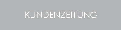 Download-Link für Kundenzeitung – grauer Button mit weißem Schriftzug KUNDENZEITUNG